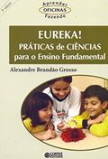 Ler Eureka! Práticas de ciências para o ensino fundamental, do autor Alexandre Brandão Grosso Ler Eureka! Práticas de ciências para o ensino fundamental, do autor Alexandre Brandão Grosso
