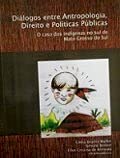 Ler Diálogos entre antropologia, direito e políticas públicas - O caso dos indígenas no sul do Mato Grosso do Sul, do autor Ellen Cristina de Almeida (orgs.) Ler Diálogos entre antropologia, direito e políticas públicas - O caso dos indígenas no sul do Mato Grosso do Sul, do autor Ellen Cristina de Almeida (orgs.)