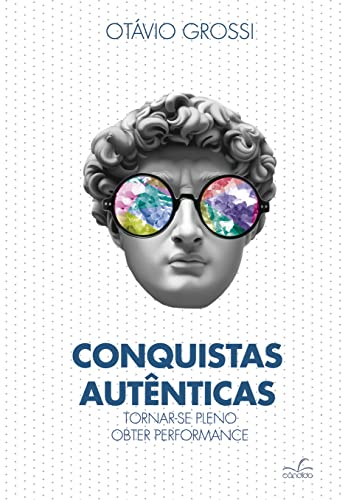Ler Conquistas autênticas: tornar-se pleno, obter performance, do autor Otávio Grossi Ler Conquistas autênticas: tornar-se pleno, obter performance, do autor Otávio Grossi
