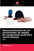 Ler Desenvolvimento de um pulverizador de bomba de compressão multi-bico móvel (Mmcp): Inglês, do autor Adedipe J.O