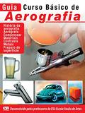 Ler Guia Curso Básico de Aerografia Ed.01, do autor On Line Editora