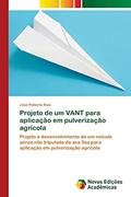 Ler Projeto de um VANT para aplicação em pulverização agrícola: Projeto e desenvolvimento de um veículo aéreo não tripulado de asa fixa para aplicação em pulverização agrícola, do autor Jose Roberto Rasi Ler Projeto de um VANT para aplicação em pulverização agrícola: Projeto e desenvolvimento de um veículo aéreo não tripulado de asa fixa para aplicação em pulverização agrícola, do autor Jose Roberto Rasi