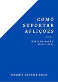 Ler Como Suportar Aflições (Sermões Confessionais Livro 1), do autor William Bates Ler Como Suportar Aflições (Sermões Confessionais Livro 1), do autor William Bates