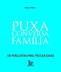 Puxa conversa - família, do autor Paulo Tadeu