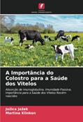 Ler A Importância do Colostro para a Saúde dos Vitelos: Absorção de imunoglobulina, Imunidade Passiva, Importância para a Saúde dos Vitelos Recém-nascidos, do autor Jozica Jezek; Martina Klinkon