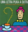 Ler Uma letra puxa a outra, do autor José Paulo Paes Ler Uma letra puxa a outra, do autor José Paulo Paes
