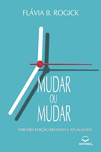 Ler Mudar ou Mudar: Relatos de uma Reciclante Existencial, do autor Flávia B Rogick