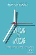 Ler Mudar ou Mudar: Relatos de uma Reciclante Existencial, do autor Flávia B Rogick Ler Mudar ou Mudar: Relatos de uma Reciclante Existencial, do autor Flávia B Rogick