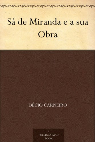 Ler Sá de Miranda e a sua Obra, do autor Décio Carneiro Ler Sá de Miranda e a sua Obra, do autor Décio Carneiro