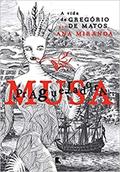 Ler Musa Praguejadora: a vida de Gregório de Matos: A vida de Gregório de Matos, do autor Ana Miranda