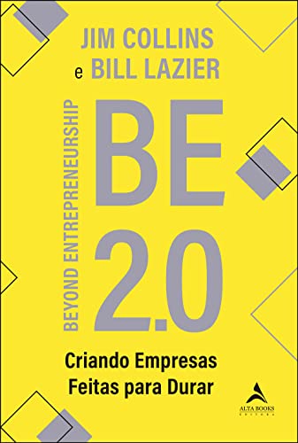 Ler Be 2.0: Beyond Entrepreneurship - Criando Empresas Feitas Para Durar, do autor Jim Collins; Bill Lazier