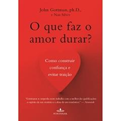 O que faz o amor durar?, do autor John Gottman; Nan Silver