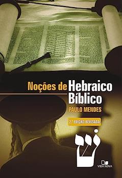 Noções de Hebraico Bíblico - 2ª Edição Revisada, do autor Paulo Mendes