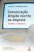 Ler Comunicação dirigida escrita na empresa: teoria e prática, do autor Cleuza G. Gimenes Cesca Ler Comunicação dirigida escrita na empresa: teoria e prática, do autor Cleuza G. Gimenes Cesca