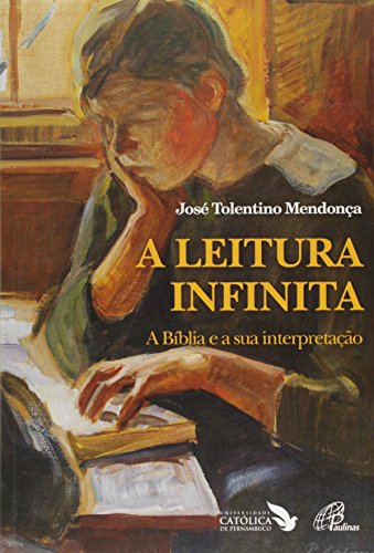 Ler A leitura infinita: A Bíblia e a sua interpretação, do autor José Tolentino Mendonça Ler A leitura infinita: A Bíblia e a sua interpretação, do autor José Tolentino Mendonça