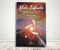Ler Vida infinita - aplicações práticas da teoria quântica para uma vida bem-sucedida, do autor Horácio Frazão