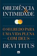 Ler Obediência e intimidade: O segredo para uma vida plena com Deus, do autor Devi Titus