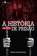 Ler A História da Pena de Prisão, do autor Cláudio Do Prado Amaral Ler A História da Pena de Prisão, do autor Cláudio Do Prado Amaral