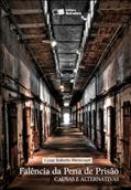 Ler Falência da Pena de Prisão, do autor Cezar Roberto Bitencourt