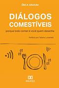 Ler Diálogos comestíveis: porque todo comer é você quem desenha, do autor Érica Araium Ler Diálogos comestíveis: porque todo comer é você quem desenha, do autor Érica Araium