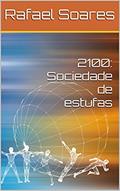 Ler 2100: Sociedade de estufas, do autor Rafael Soares