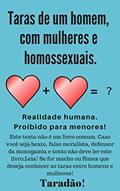 Ler Taras de um Homem com Mulheres e Homossexuais: Realidade humana, do autor Taradão Taradão Ler Taras de um Homem com Mulheres e Homossexuais: Realidade humana, do autor Taradão Taradão