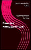 Ler Famílias Monoparentais: Reconhecimento Jurídico, do autor Demian Diniz da Costa