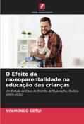 Ler O Efeito da monoparentalidade na educação das crianças, do autor NYAMONGO GETUI