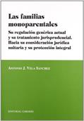 Ler Las familias monoparentales : su regulación genérica actual y su tratamiento jurisprudencial : hacia su consideración jurídica unitaria y su protección integral, do autor Antonio José Vela Sánchez