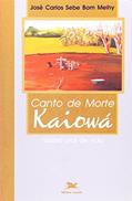 Ler Canto de Morte Kaiowa. História Oral de Vida. Temas e Perspectivas, do autor José Carlos Sebe Bom Meihy