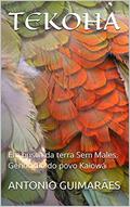 Ler TEKOHA: Em busca da terra Sem Males. Genocídio do povo Kaiowá, do autor ANTONIO GUIMARÃES Ler TEKOHA: Em busca da terra Sem Males. Genocídio do povo Kaiowá, do autor ANTONIO GUIMARÃES