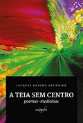 Ler A teia sem centro: poemas-medicinas, do autor Jacques Kaiowá Gauthier Ler A teia sem centro: poemas-medicinas, do autor Jacques Kaiowá Gauthier