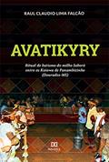 Ler Avatikyry: ritual de batismo do milho Saboró entre os Kaiowa de Panambizinho (Dourados-MS), do autor Raul Claudio Lima Falcão Ler Avatikyry: ritual de batismo do milho Saboró entre os Kaiowa de Panambizinho (Dourados-MS), do autor Raul Claudio Lima Falcão