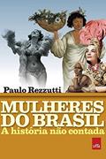 Ler Mulheres do Brasil: A história não contada, do autor Paulo Rezzutti