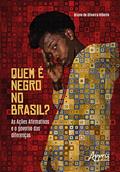 Ler Quem é Negro no Brasil?: As Ações Afirmativas e o Governo das Diferenças, do autor Bruno de Oliveira Ribeiro Ler Quem é Negro no Brasil?: As Ações Afirmativas e o Governo das Diferenças, do autor Bruno de Oliveira Ribeiro