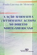 Ler A Ação Afirmativa (Affirmative Action) no Direito Norte-Americano, do autor Adélia Bezerra de Menezes