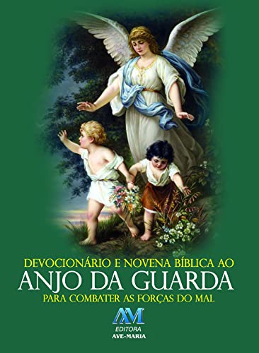 Ler Devocionário e novena bíblica ao anjo da guarda: Para Combater as Forças do mal, do autor Editora Ave-Maria