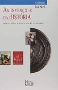 Ler As invenções da história: Ensaios sobre a representação do passado, do autor Stephen Bann