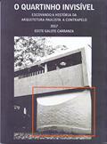 Ler O Quartinho Invisível. Escovando a História da Arquitetura Paulista, do autor Edite Galote Carranza Ler O Quartinho Invisível. Escovando a História da Arquitetura Paulista, do autor Edite Galote Carranza