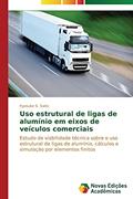 Ler USO Estrutural de Ligas de Aluminio Em Eixos de Veiculos Comerciais: Estudo de viabilidade técnica sobre o uso estrutural de ligas de alumínio, cálculos e simulação por elementos finitos, do autor Saito Kyosuke S