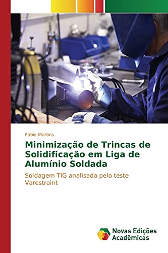 Ler Minimização de Trincas de Solidificação em Liga de Alumínio Soldada: Soldagem TIG analisada pelo teste Varestraint, do autor Martins Fábio Ler Minimização de Trincas de Solidificação em Liga de Alumínio Soldada: Soldagem TIG analisada pelo teste Varestraint, do autor Martins Fábio