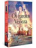 Ler Os garotos de Veneza, do autor Luca Di Fulvio