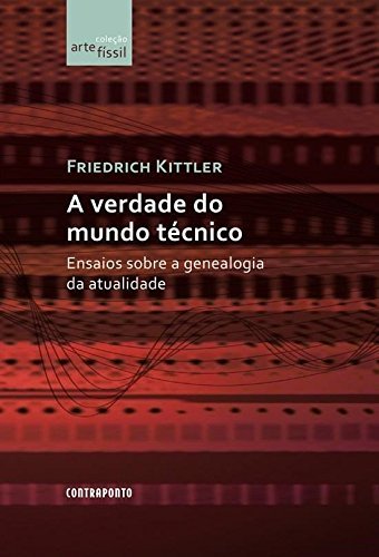 Ler A Verdade Do Mundo Tecnico, do autor Friedrich Kittler