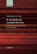 Ler A Verdade Do Mundo Tecnico, do autor Friedrich Kittler