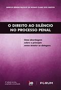 Ler O Direito ao Silêncio no Processo Penal: Uma abordagem sobre o princípio nemo tenetur se detegere, do autor Marcus Renan Palácio de Morais Claro dos Santos
