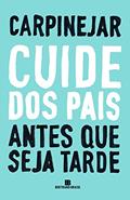 Ler Cuide dos pais antes que seja tarde, do autor Carpinejar