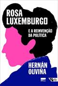 Ler Rosa Luxemburgo e a Reinvenção da Política: uma Leitura Latino-americana, do autor Hernán Ouviña