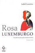 Ler Rosa Luxemburgo - 3ª edição: Os dilemas da ação revolucionária, do autor Isabel Loureiro