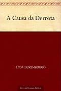 Ler A Causa da Derrota, do autor Rosa Luxemburgo