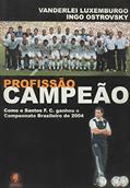 Ler Profissao Campeao, do autor Vanderlei Luxemburgo; Ingo Ostrovsky Ler Profissao Campeao, do autor Vanderlei Luxemburgo; Ingo Ostrovsky